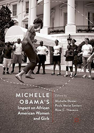 Michelle Obama's Impact on African American Women and Girls by Michelle Duster 9783030064372