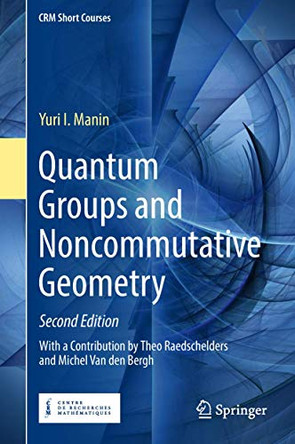 Quantum Groups and Noncommutative Geometry by Yuri I. Manin 9783030074326