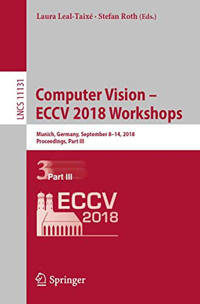 Computer Vision - ECCV 2018 Workshops: Munich, Germany, September 8-14, 2018, Proceedings, Part III by Laura Leal-Taixe 9783030110147
