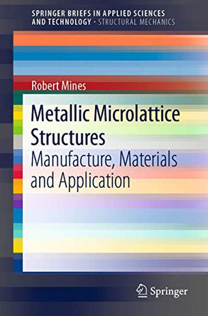 Metallic Microlattice Structures: Manufacture, Materials and Application by Robert Mines 9783030152314