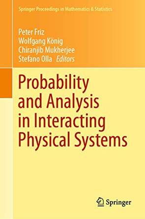 Probability and Analysis in Interacting Physical Systems: In Honor of S.R.S. Varadhan, Berlin, August, 2016 by Peter Friz 9783030153373