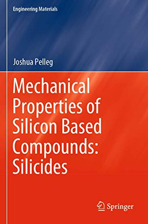 Mechanical Properties of Silicon Based Compounds: Silicides by Joshua Pelleg 9783030226008