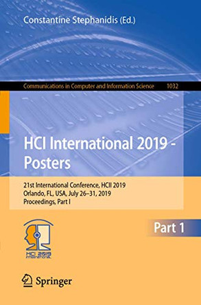 HCI International 2019 - Posters: 21st International Conference, HCII 2019, Orlando, FL, USA, July 26-31, 2019, Proceedings, Part I by Constantine Stephanidis 9783030235215