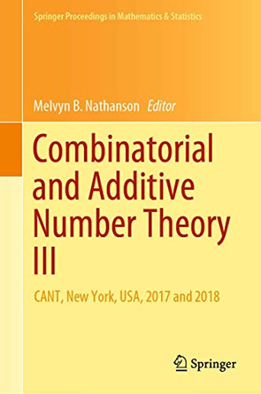 Combinatorial and Additive Number Theory III: CANT, New York, USA, 2017 and 2018 by Melvyn B. Nathanson 9783030311056
