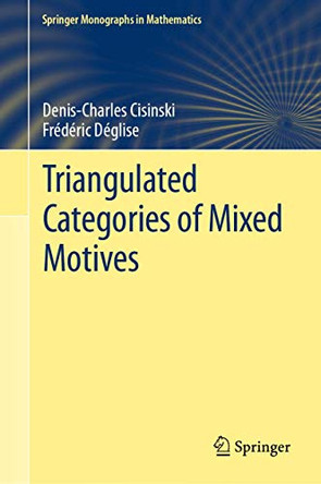 Triangulated Categories of Mixed Motives by Denis-Charles Cisinski 9783030332419