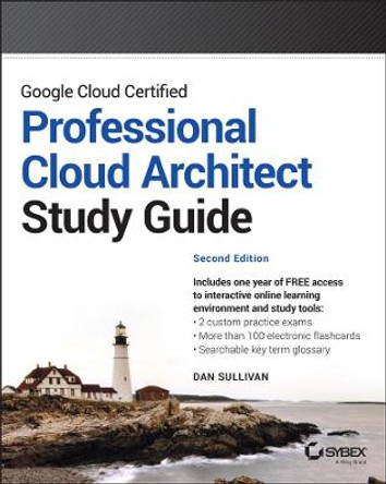 Google Cloud Certified Professional Cloud Architect Study Guide by Dan Sullivan