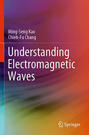 Understanding Electromagnetic Waves by Ming-Seng Kao 9783030457105