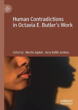 Human Contradictions in Octavia E. Butler's Work by Martin Japtok 9783030466275