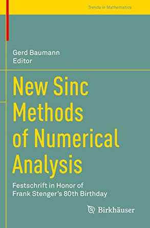 New Sinc Methods of Numerical Analysis: Festschrift in Honor of Frank Stenger's 80th Birthday by Gerd Baumann 9783030497187