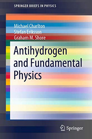 Antihydrogen and Fundamental Physics by Michael Charlton 9783030517120
