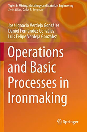 Operations and Basic Processes in Ironmaking by Jose Ignacio Verdeja Gonzalez 9783030546083