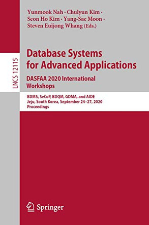 Database Systems for Advanced Applications. DASFAA 2020 International Workshops: BDMS, SeCoP, BDQM, GDMA, and AIDE, Jeju, South Korea, September 24–27, 2020, Proceedings by Yunmook Nah 9783030594121