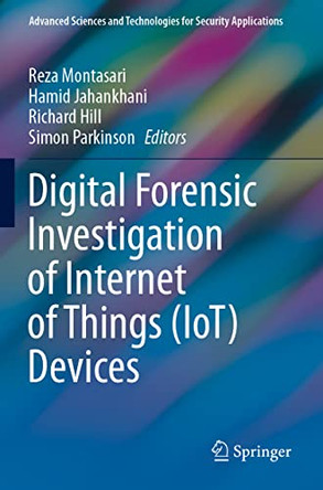 Digital Forensic Investigation of Internet of Things (IoT) Devices by Reza Montasari 9783030604271