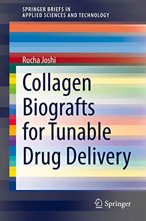 Collagen Biografts for Tunable Drug Delivery by Rucha Joshi 9783030638160