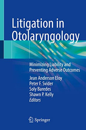 Litigation in Otolaryngology: Minimizing Liability and Preventing Adverse Outcomes by Jean Anderson Eloy 9783030644208