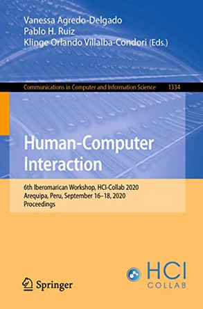 Human-Computer Interaction: 6th Iberomarican Workshop, HCI-Collab 2020, Arequipa, Peru, September 16-18, 2020, Proceedings by Vanessa Agredo-Delgado 9783030669188
