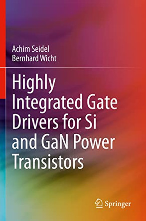Highly Integrated Gate Drivers for Si and GaN Power Transistors by Achim Seidel 9783030689421