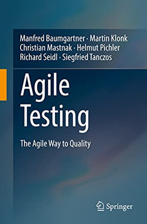 Agile Testing: The Agile Way to Quality by Manfred Baumgartner 9783030732080