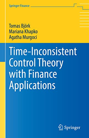 Time-Inconsistent Control Theory with Finance Applications by Tomas Bjoerk 9783030818425