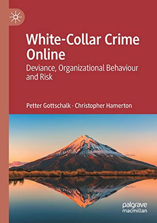 White-Collar Crime Online: Deviance, Organizational Behaviour and Risk by Petter Gottschalk 9783030821340