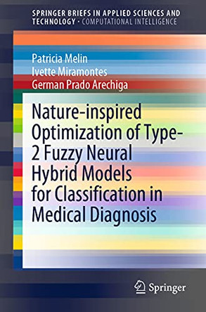 Nature-inspired Optimization of Type-2 Fuzzy Neural Hybrid Models for Classification in Medical Diagnosis by Patricia Melin 9783030822187