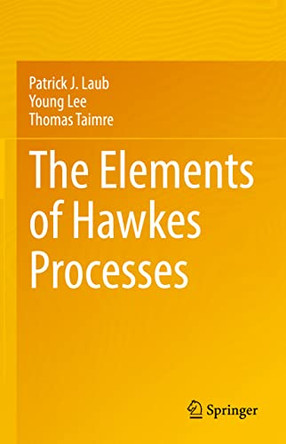 The Elements of Hawkes Processes by Patrick J. Laub 9783030846381