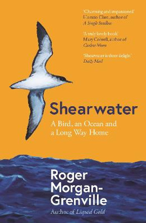 Shearwater: A Bird, an Ocean, and a Long Way Home by Roger Morgan-Grenville