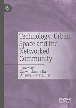 Technology, Urban Space and the Networked Community by Saswat Samay Das 9783030888114