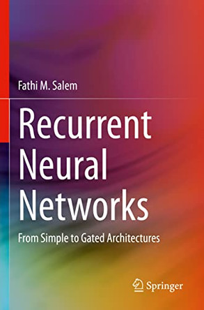 Recurrent Neural Networks: From Simple to Gated Architectures by Fathi M. Salem 9783030899318