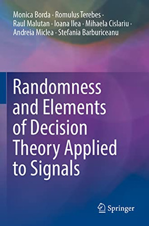Randomness and Elements of Decision Theory Applied to Signals by Monica Borda 9783030903169