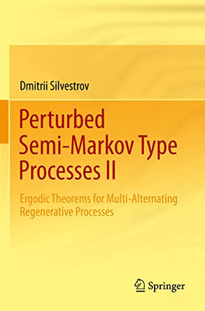 Perturbed Semi-Markov Type Processes II: Ergodic Theorems for Multi-Alternating Regenerative Processes by Dmitrii Silvestrov 9783030924010