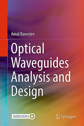 Optical Waveguides Analysis and Design by Amal Banerjee 9783030936303