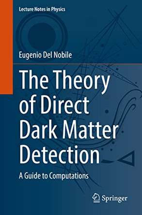 The Theory of Direct Dark Matter Detection: A Guide to Computations by Eugenio Del Nobile 9783030952273