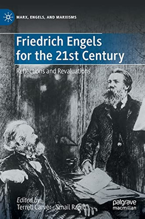 Friedrich Engels for the 21st Century: Reflections and Revaluations by Terrell Carver 9783030971373