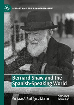 Bernard Shaw and the Spanish-Speaking World by Gustavo A. Rodríguez Martín 9783030974251