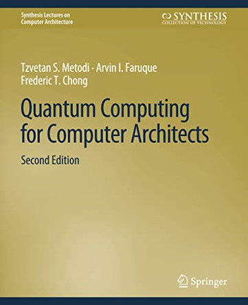 Quantum Computing for Computer Architects, Second Edition by Tzvetan Metodi 9783031006036