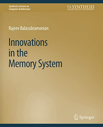 Innovations in the Memory System by Rajeev Balasubramonian 9783031006357