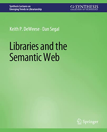 Libraries and the Semantic Web by Keith P. DeWeese 9783031009105