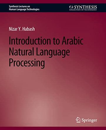 Introduction to Arabic Natural Language Processing by Nizar Y. Habash 9783031010118