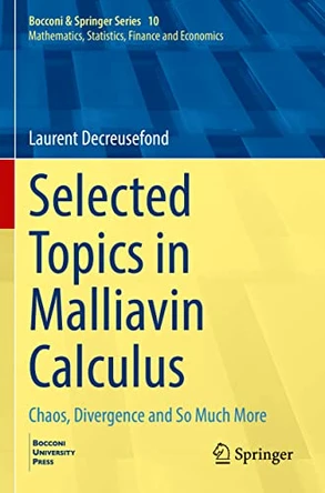 Selected Topics in Malliavin Calculus: Chaos, Divergence and So Much More by Laurent Decreusefond 9783031013133