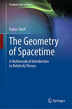 The Geometry of Spacetime: A Mathematical Introduction to Relativity Theory by Rainer Oloff 9783031161384