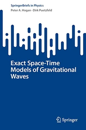Exact Space-Time Models of Gravitational Waves by Peter A. Hogan 9783031168253