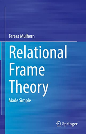 Relational Frame Theory: Made Simple by Teresa Mulhern 9783031194207