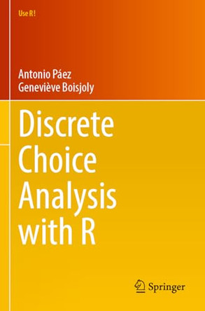 Discrete Choice Analysis with R by Antonio Páez 9783031207211