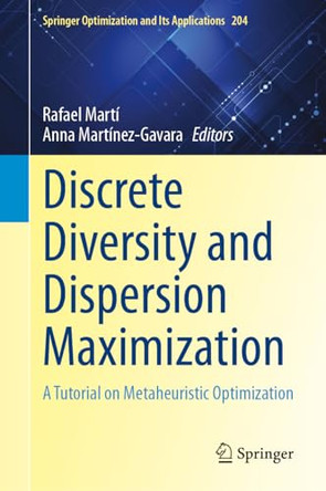 Discrete Diversity and Dispersion Maximization: A Tutorial on Metaheuristic Optimization by Rafael Martí 9783031383090