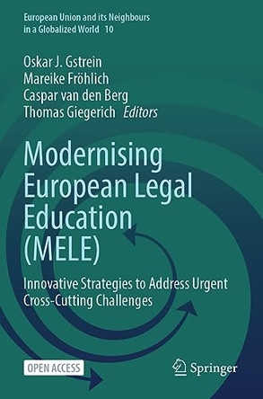 Modernising European Legal Education (MELE): Innovative Strategies to Address Urgent Cross-Cutting Challenges by Oskar J. Gstrein 9783031408038