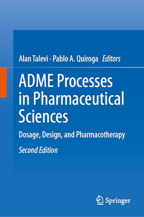 ADME Processes in Pharmaceutical Sciences: Dosage, Design, and Pharmacotherapy by Alan Talevi 9783031504181