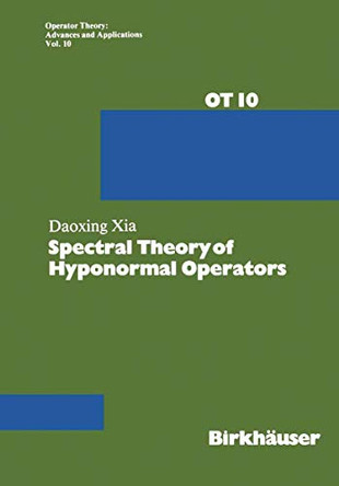 Spectral Theory of Hyponormal Operators by Daoxing Xia 9783034854375