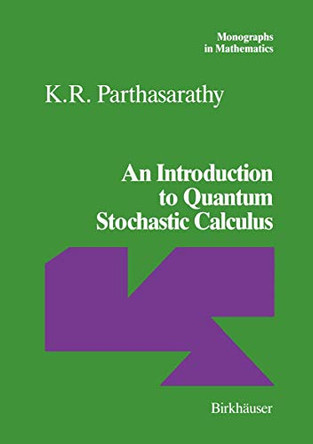 An Introduction to Quantum Stochastic Calculus by K. R. Parthasarathy 9783034897112