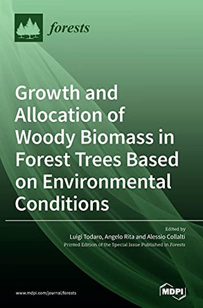 Growth and Allocation of Woody Biomass in Forest Trees Based on Environmental Conditions by Luigi Todaro 9783036504360